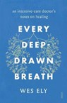 Every Deep-Drawn Breath - Wes Ely - 9781913348670