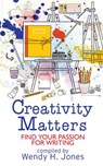 Creativity Matters: Find Your Passion For Writing - Wendy H. Jones ; Andrew Chamberlain ; Janet Wilson ; Jennifer Ngulube ; Sheena MacLeod ; Allison Symes ; Kirsten Bett ; Nanette Fairley ; Lorraine Smith ; Fay Rowland ; Maressa Mortimer ; Joy Margetts ; Elizabeth Power - 9781913372026