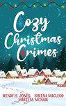Cozy Christmas Crimes - Wendy H. Jones ; Sheena MacLeod ; Marti M. McNair - 9781913372125