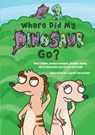 Where Did My Dinosaur Go? - Paul Calder ; Amelia Goswell ; Bradley Kemp - 9781913384289