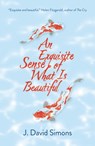 An Exquisite Sense of What is Beautiful - J. David Simons - 9781913393700