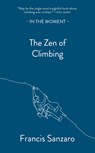 The Zen of Climbing - Francis Sanzaro - 9781913393717