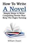 How To Write A Novel - William Swain - 9781913397296