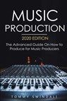 Music Production, 2020 Edition - Tommy Swindali - 9781913397722