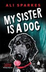 My Sister is a Dog - Ali Sparkes - 9781913432669