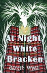 At Night White Bracken - Gareth Wood - 9781913432980
