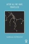 After All We Have Travelled - Sarala Estruch - 9781913437534