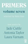 Primers Volume Seven - Jade Cuttle ; Antonia Taylor ; Laura Varnam - 9781913437992