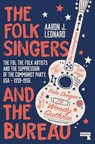 The Folk Singers and the Bureau - Aaron Leonard - 9781913462017