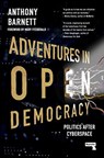 Adventures in Open Democracy - Anthony Barnett - 9781913462703