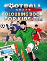 Football Crazy Colouring Book For Kids Age 8-12 - Creative Kids Studio - 9781913467036