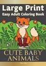Easy Adult Coloring Book CUTE BABY ANIMALS - Pippa Page - 9781913467418