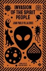 Invasion of the Spirit People - Juan Pablo Villalobos - 9781913505363