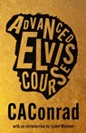 Advanced Elvis Course - CAConrad - 9781913512545