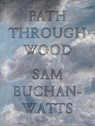 Path Through Wood - Sam Buchan-Watts - 9781913513115