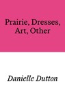 Prairie, Dresses, Art, Other - Danielle Dutton - 9781913513535