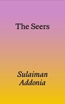 The Seers - Sulaiman Addonia - 9781913513610