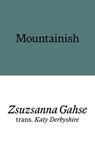 Mountainish - Zsuzsanna Gahse - 9781913513658