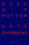 Book of Mutter - Kate Zambreno - 9781913513665