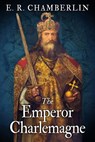 The Emperor Charlemagne - E R Chamberlin - 9781913518813