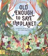 Old Enough to Save the Planet - Loll Kirby - 9781913520175