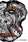 Deeper, Older, Darker - P. J. Richards - 9781913525163