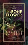 The Bone Flower - Charles Lambert - 9781913547271