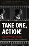 Take One, Action! - Andy Wilkinson - 9781913551353