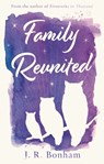 Family Reunited - J. R. Bonham - 9781913551940