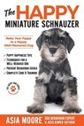 The Happy Miniature Schnauzer - Asia Moore - 9781913586409