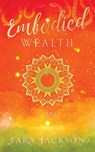 Embodied Wealth - Tara Jackson - 9781913590659