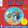 Lingo Dingo and the French chef - Mark Pallis - 9781913595531