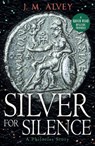 Silver For Silence - J M Alvey - 9781913603168