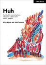 Huh: Curriculum conversations between subject and senior leaders - John Tomsett ; Mary Myatt - 9781913622732