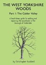 The West Yorkshire Woods Part I - Christopher Goddard - 9781913625061