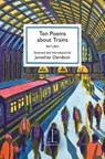 Ten Poems about Trains - Jonathan Davidson - 9781913627263