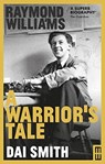 Raymond Williams: A Warrior's Tale - Dai Smith - 9781913640088