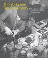 The Yorkshire Tea Ceremony - Helen Walsh - 9781913645151