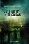 Getting by in Tligolian - Roppotucha Greenberg - 9781913665944