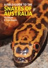 A Field Guide to the Snakes of Australia - Tie Eipper ; Scott Eipper - 9781913679637