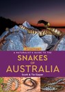 A Naturalist's Guide to the Snakes of Australia - Scott Eipper ; Tie Eipper - 9781913679972