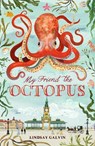 My Friend the Octopus - Lindsay Galvin - 9781913696405
