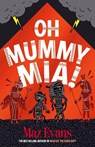 Oh Mummy Mia! - Maz Evans - 9781913696887