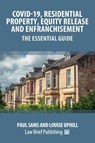 Covid-19, Residential Property, Equity Release and Enfranchisement - The Essential Guide - Paul Sams ; Louise Uphill - 9781913715137