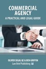 Commercial Agency - A Practical and Legal Guide - Oliver Segal ; Ben Griffin - 9781913715649