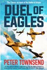 Duel of Eagles - Peter Townsend - 9781913727079