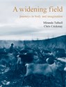 A Widening Field - Miranda Tufnell; Chris Crickmay - 9781913743734