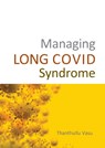 Managing LONG COVID Syndrome - Dr Dr Thanthullu Vasu - 9781913755201