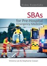 Exam Essentials: SBAs for Pre-Hospital Emergency Medicine - Victoria Lee ; Stephanie Cowan - 9781913755539
