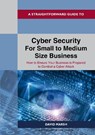 A Straightforward Guide to Cyber Security For Small to Medium Size Business - David Marsh - 9781913776992